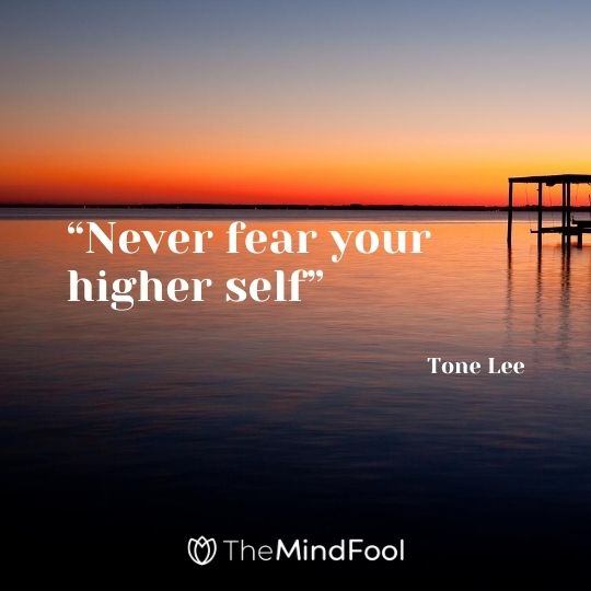 “Never fear your higher self” — Tone Lee