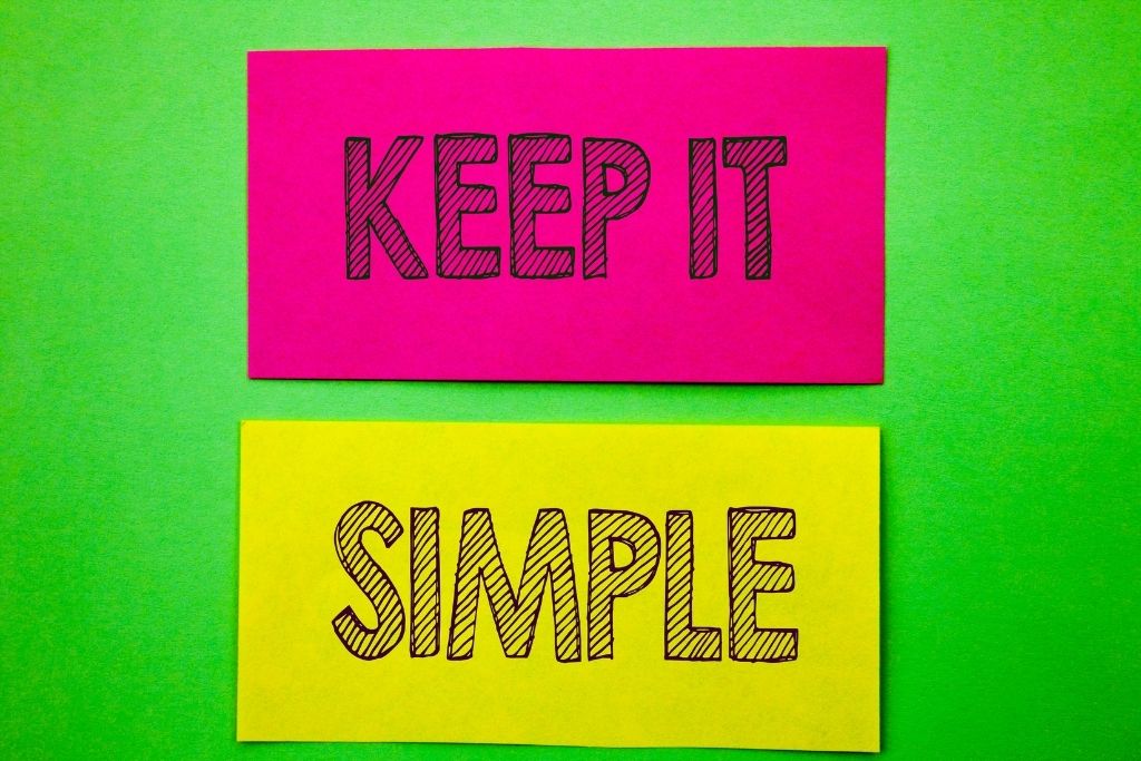 Keep it simple