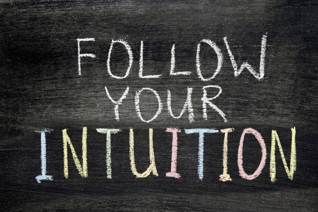 Listen to your intuition