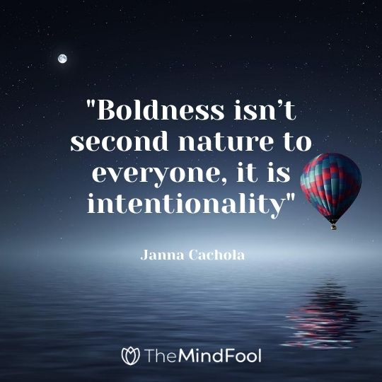 "Boldness isn’t second nature to everyone, it is intentionality" — Janna Cachola