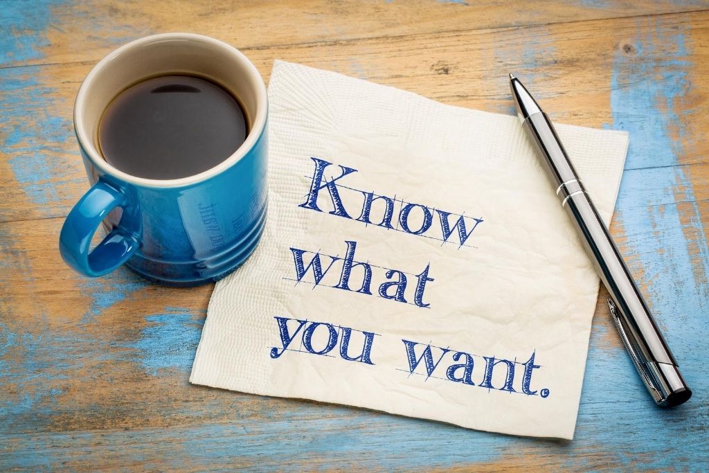 Know what you want