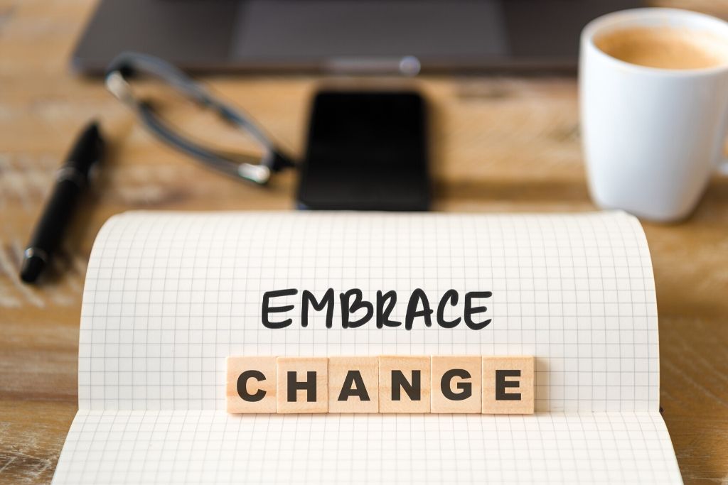 You learn to embrace change