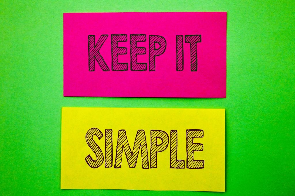 Keep it simple
