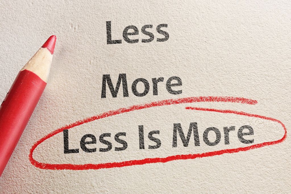 Less is more