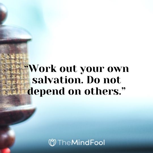 “Work out your own salvation. Do not depend on others.”