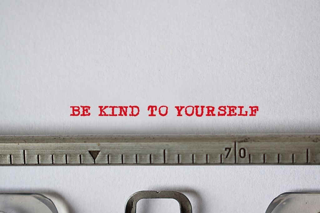 Be Kind to Yourself