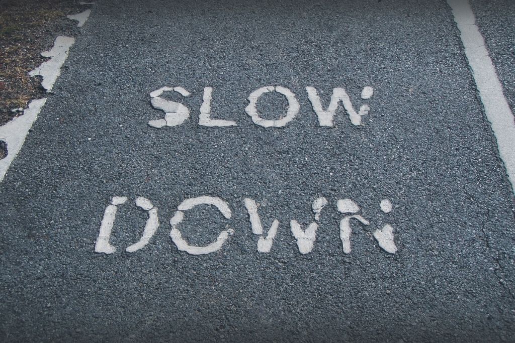 Learn to slow down