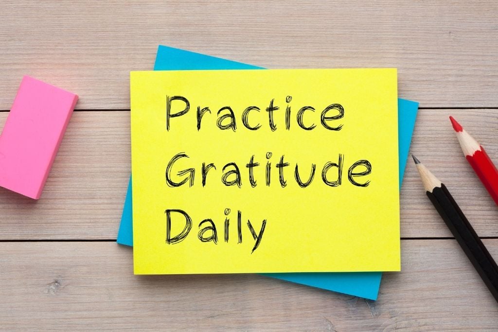 Practice gratitude