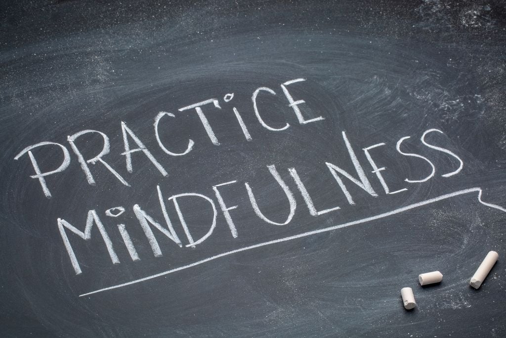 Practice mindfulness