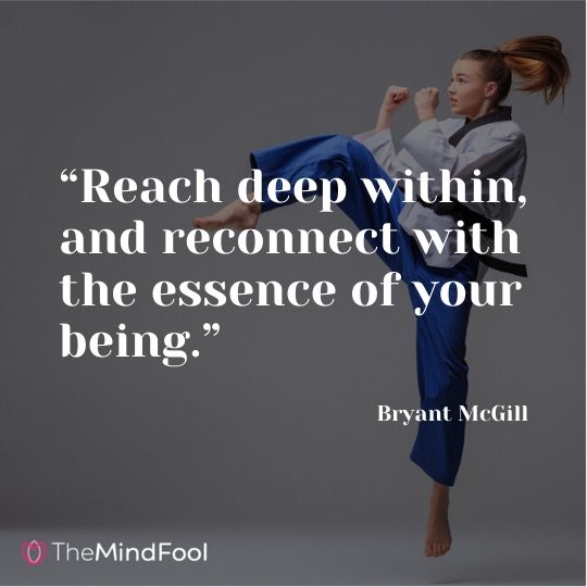 “Reach deep within, and reconnect with the essence of your being.” - Bryant McGill