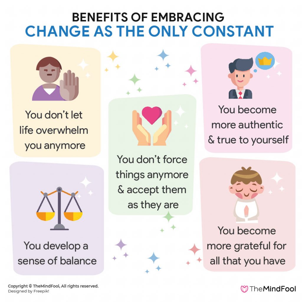 Change Is The Only Constant In Life 5 Benefits Of Embracing Change