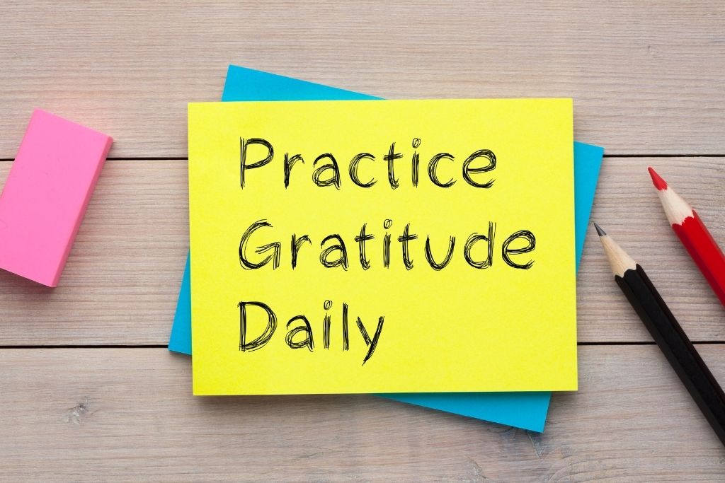 Practice gratitude