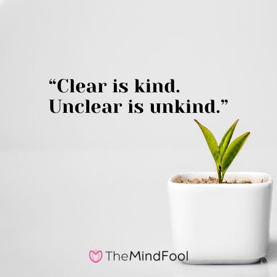 “Clear is kind. Unclear is unkind.”