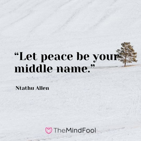 “Let peace be your middle name.” – Ntathu Allen