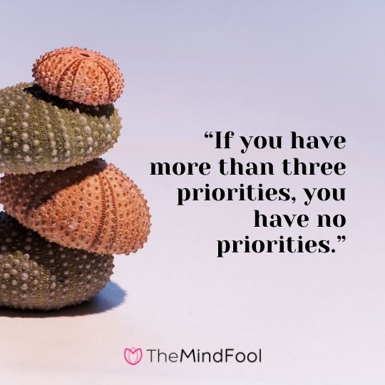 “If you have more than three priorities, you have no priorities.”