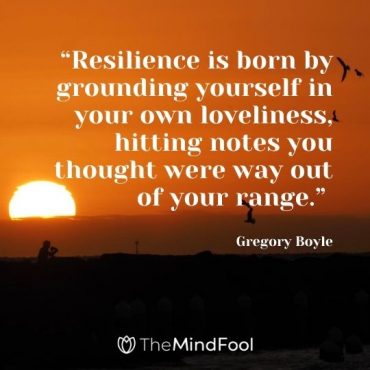 60 Resilience Quotes to Carve A Better Future | TheMindFool