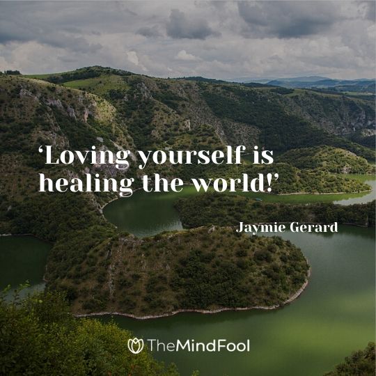 ‘Loving yourself is healing the world!’ - Jaymie Gerard