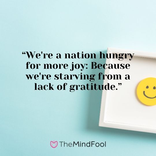 “We're a nation hungry for more joy: Because we're starving from a lack of gratitude.”