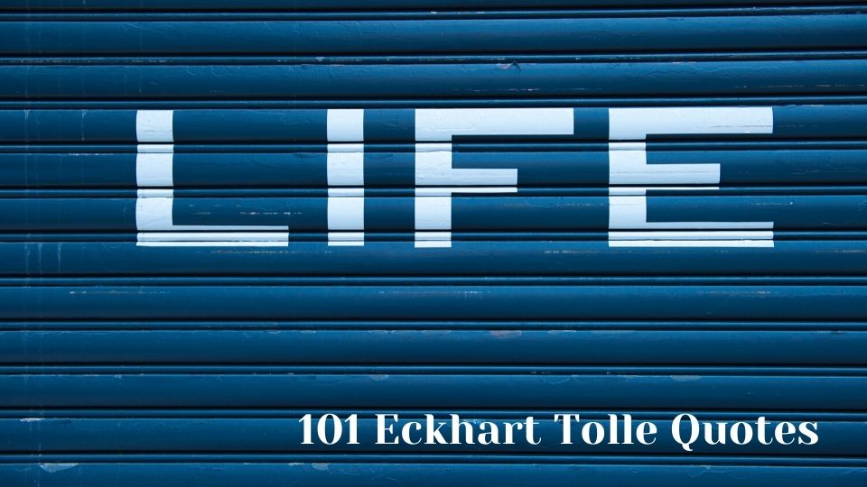 101 Eckhart Tolle Quotes To Live Life Better Themindfool