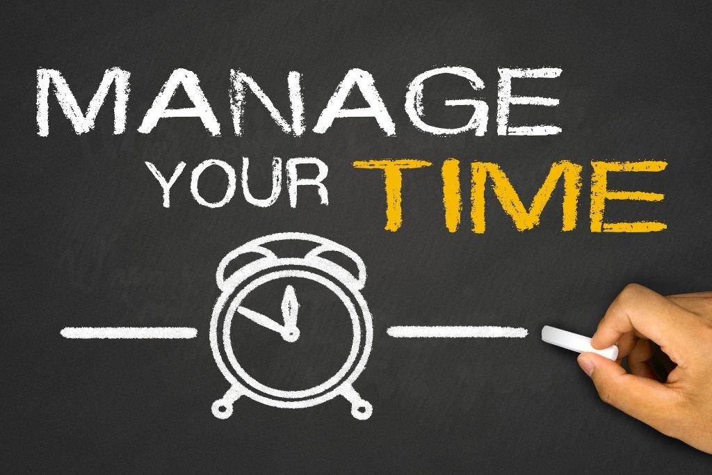 Manage your time