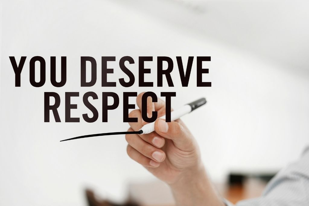 You learn to respect yourself