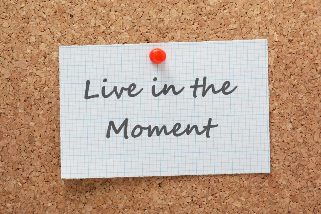 Live in the moment